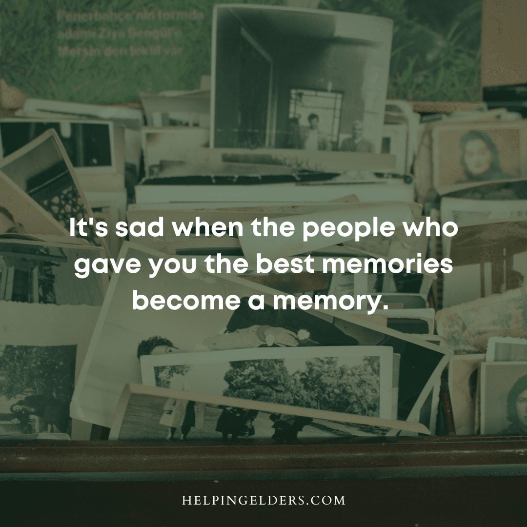 It’s sad when the people who gave you the best memories become a memory ...